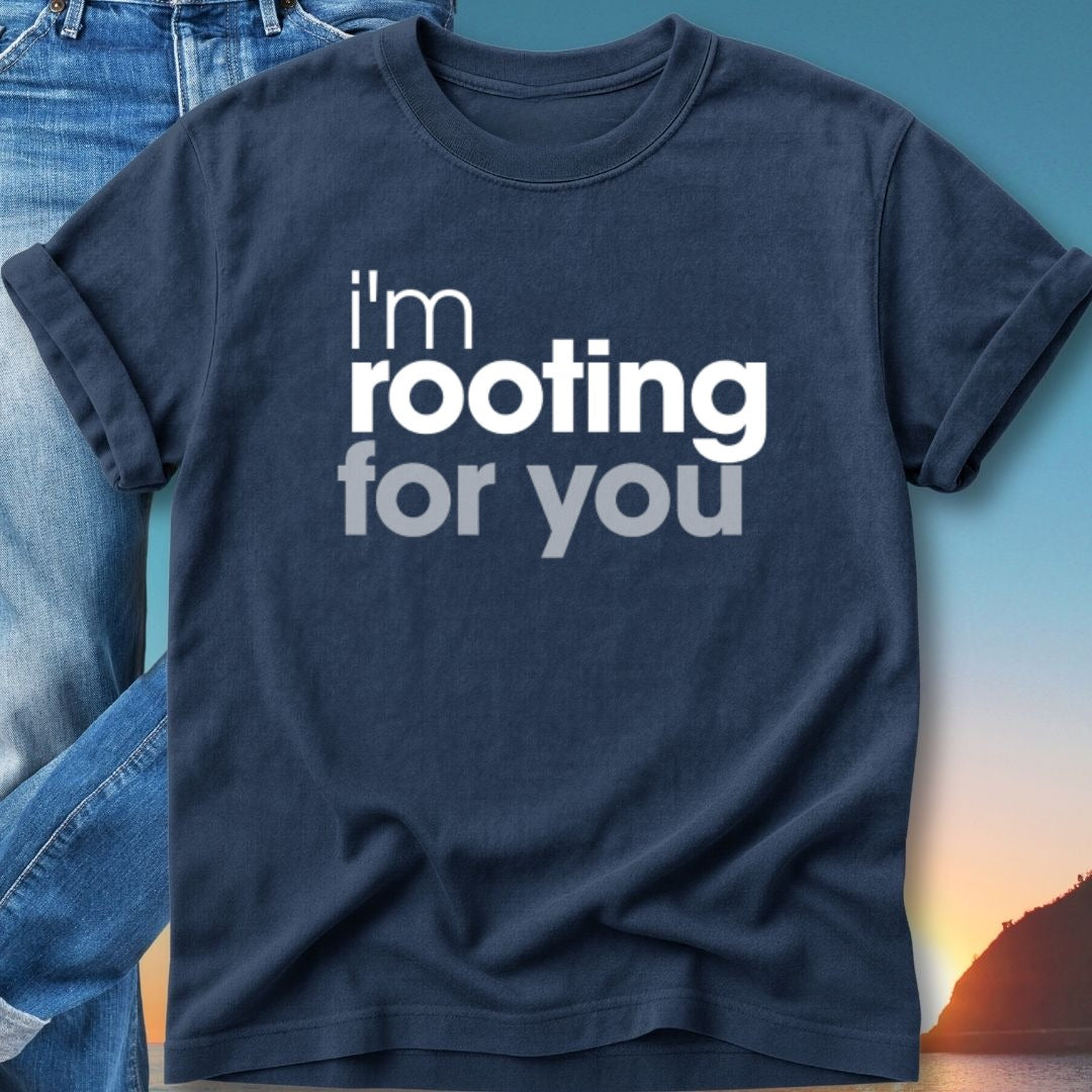 Navy t-shirt with "i'm rooting for you" in white text.