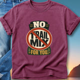 Maroon t-shirt with "NO TRAIL MIX FOR YOU" graphic in a circle.