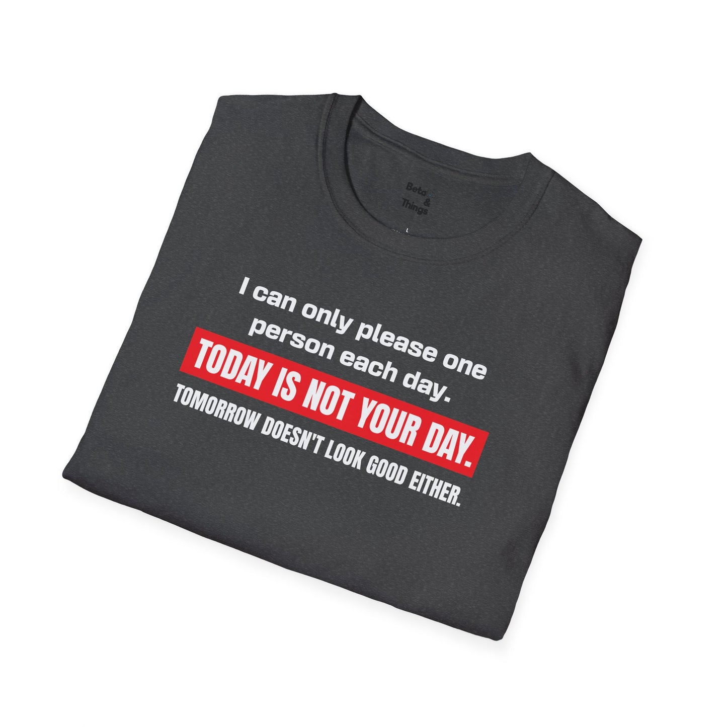 Today Is Not Your Day T-Shirt