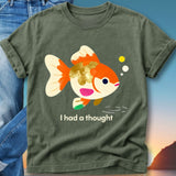 Green t-shirt with cartoon goldfish and text "I had a thought."