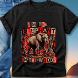 Black t-shirt with elephant and text "I'm the elephant in the woods".