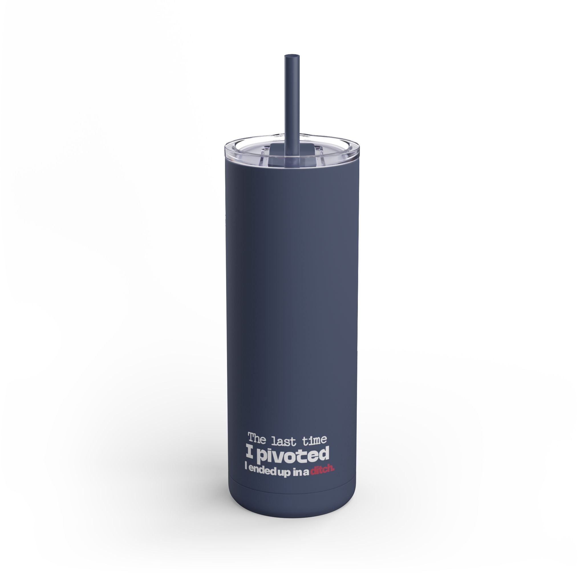 The Last Time I Pivoted 20oz Tumbler