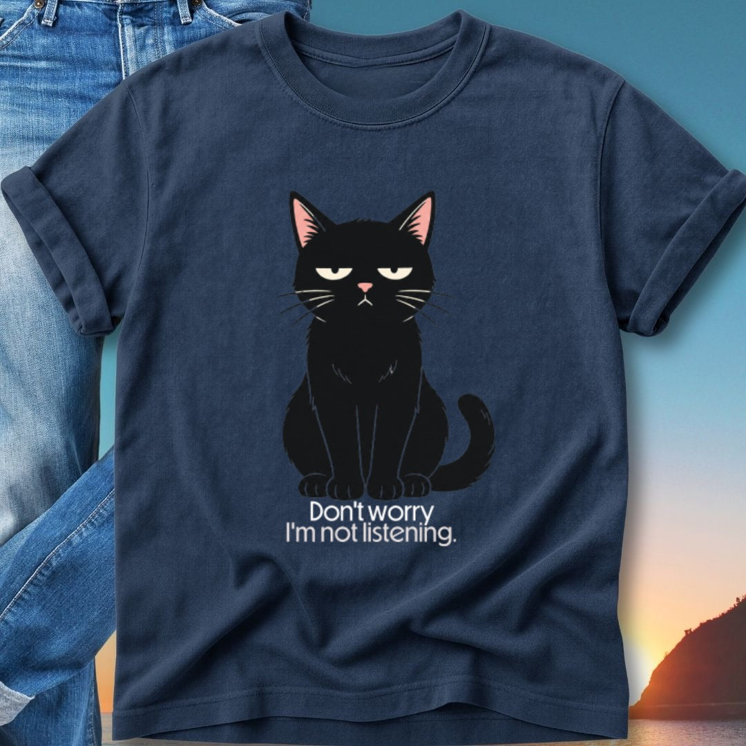 Dark blue t-shirt with a grumpy black cat graphic and text "Don't worry I'm not listening."