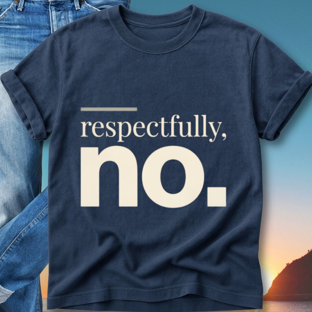 Navy t-shirt with "respectfully, no." printed in white text.