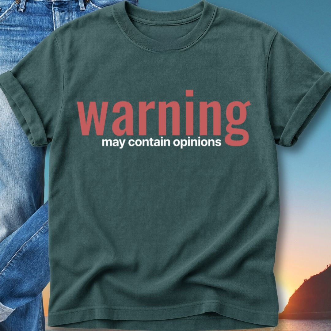 Dark teal t-shirt with "warning may contain opinions" in red text.