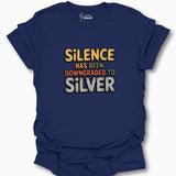 Silence Has Been Downgraded To Silver T-Shirt