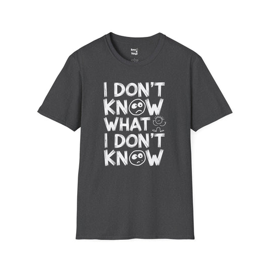 I Don't Know T-Shirt