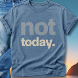Blue t-shirt with "not today." text, styled for e-commerce.