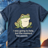 Navy t-shirt with a frog looking tired and the text "I was going to help, but the moment has passed."