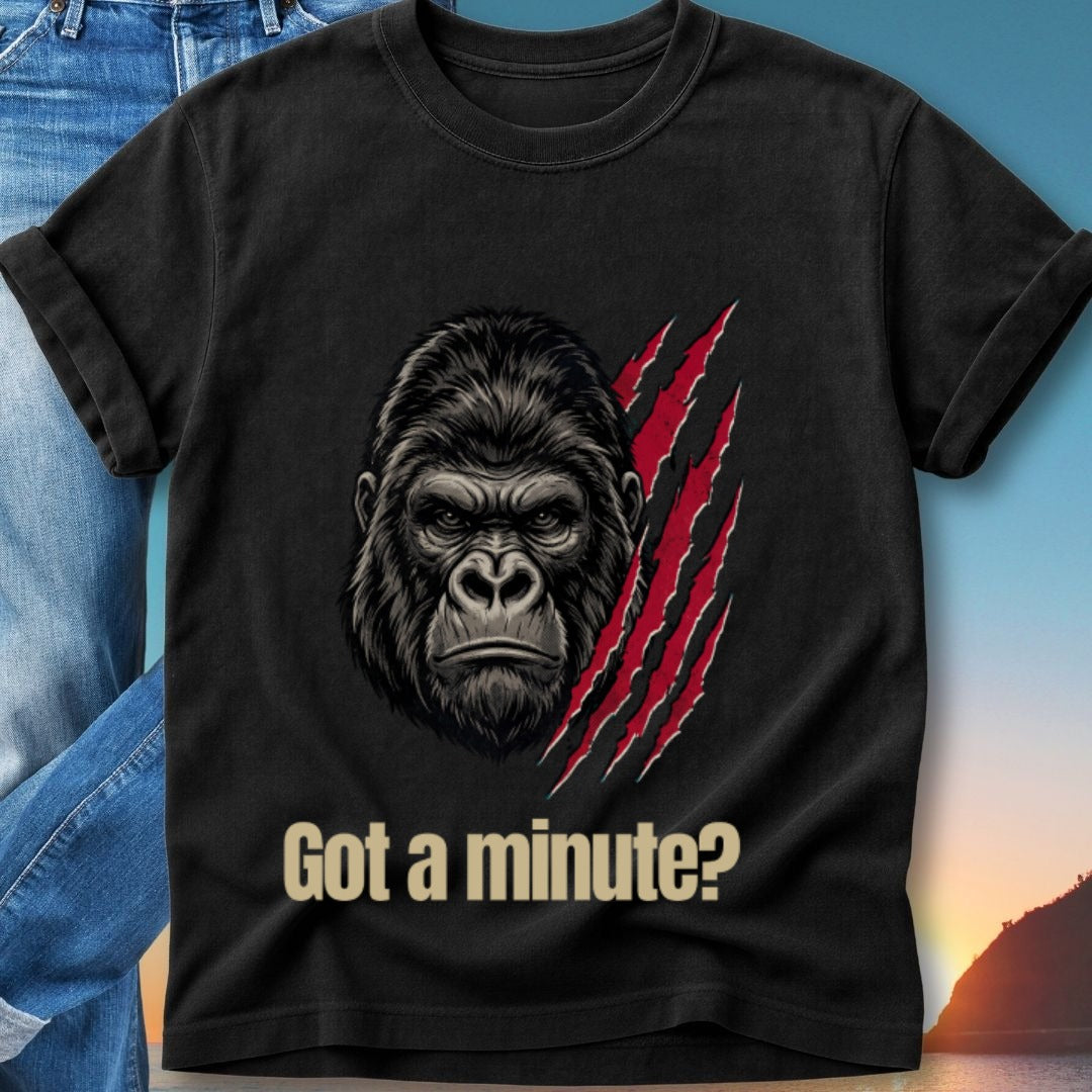 Black t-shirt with gorilla graphic and text "Got a minute?"