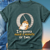 Hamster in a wheel with text "I'm gonna need a minute or two."