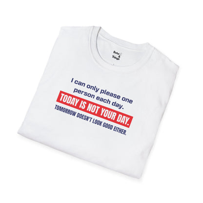 Today Is Not Your Day T-Shirt