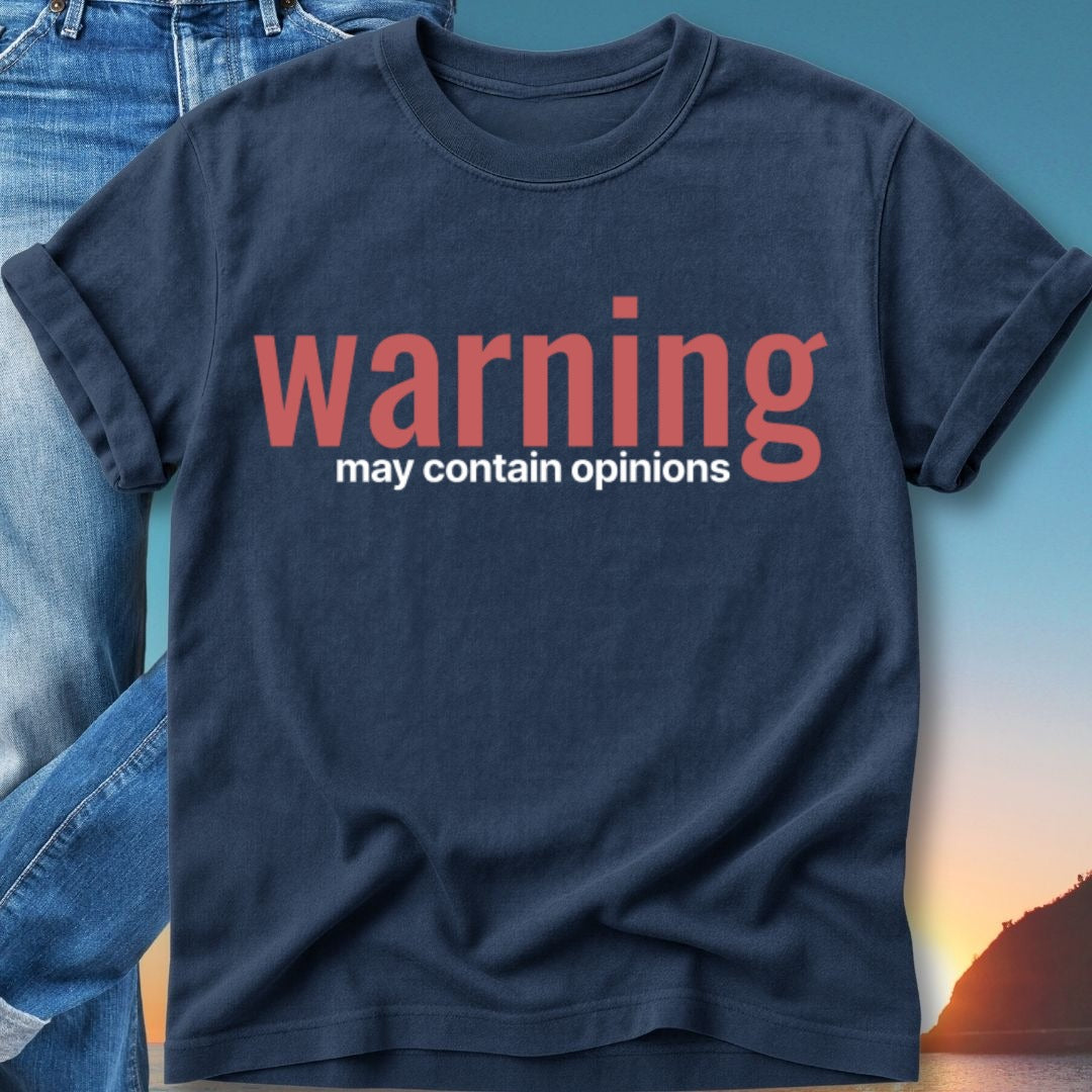 Navy t-shirt with "warning may contain opinions" text.