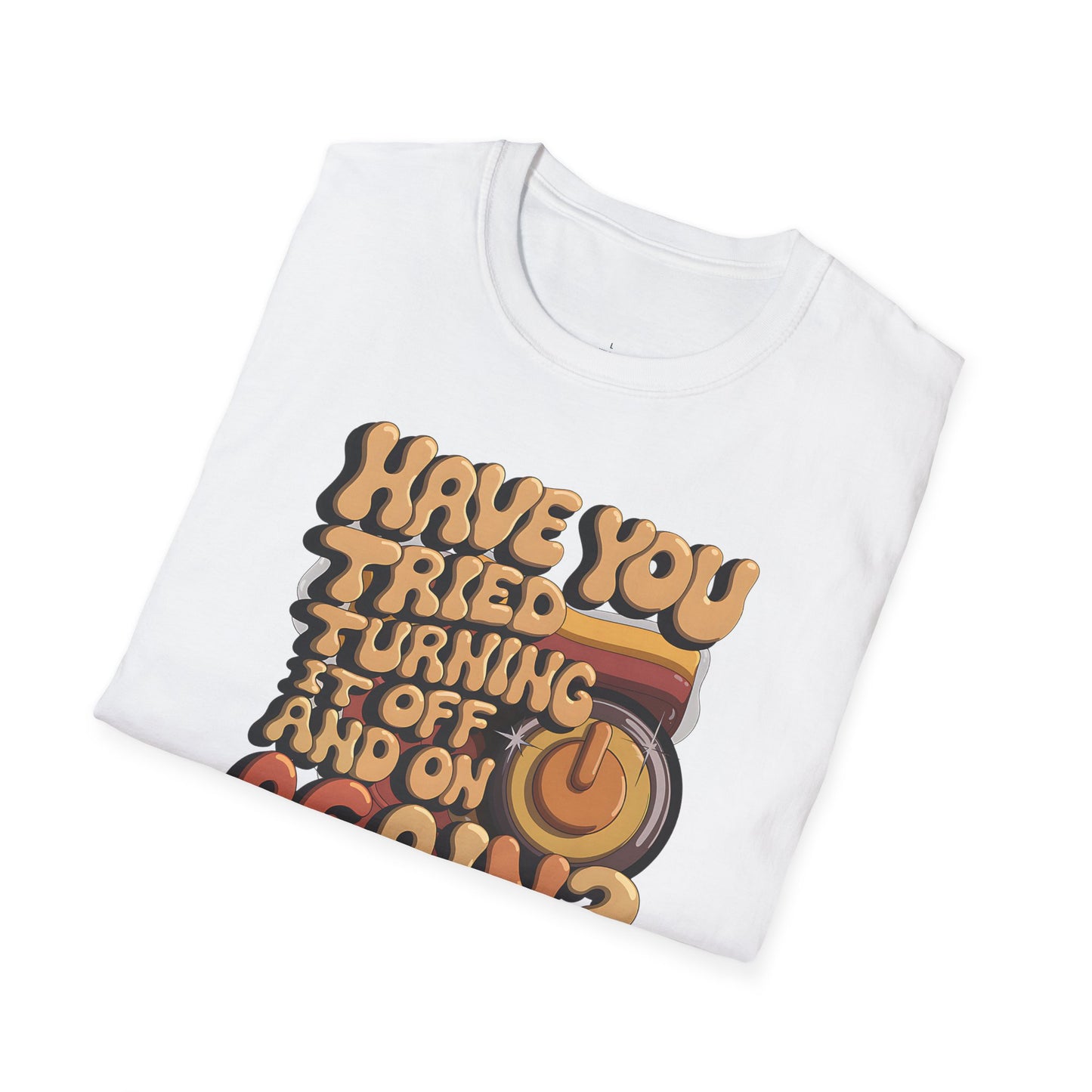 The Try turning it on and off T-Shirt