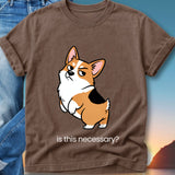 Corgi with skeptical expression and text "is this necessary?".