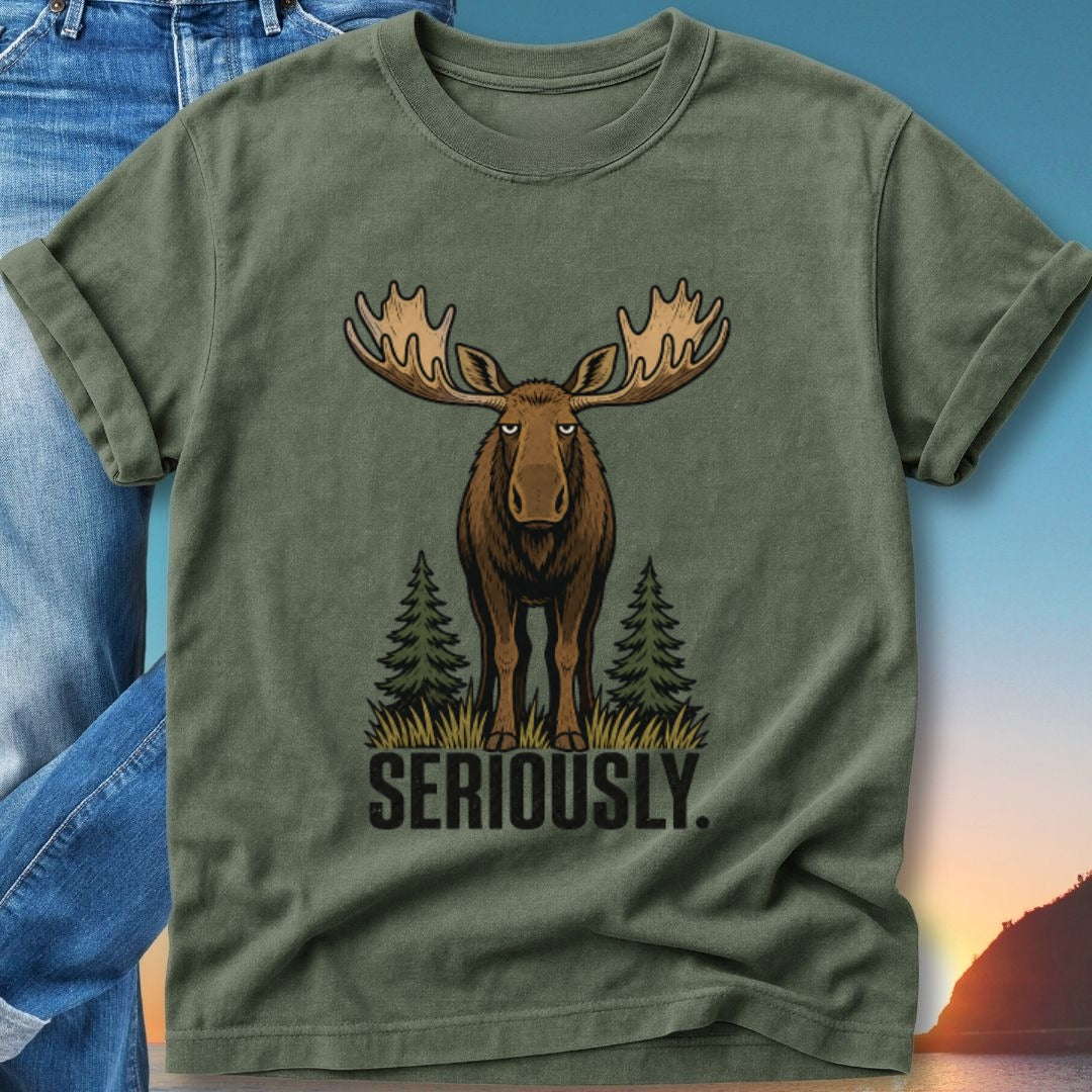 Green t-shirt with a cartoon moose and "SERIOUSLY" text.