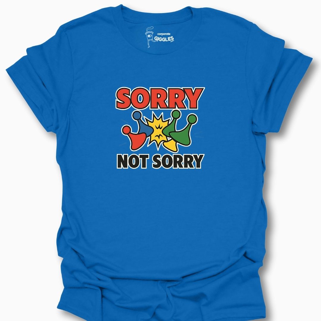 Sorry Not Sorry T-Shirt