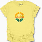Shut It T-Shirt