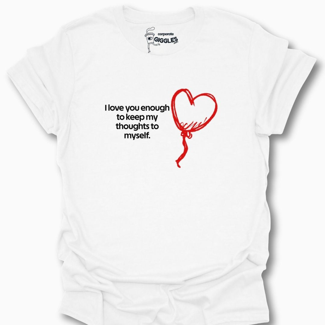 I Love You Enough T-Shirt
