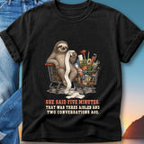 Sloth with shopping cart and humorous text: "SHE SAID FIVE MINUTES. THAT WAS THREE AISLES AND TWO CONVERSATIONS AGO."