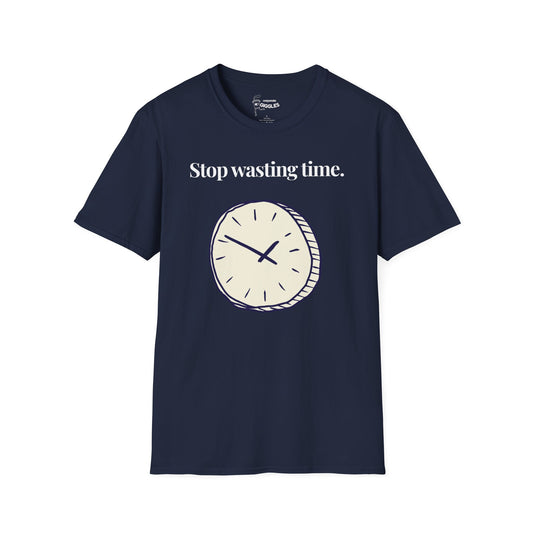 Stop Wasting Time. T-Shirt