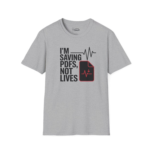 Saving PDFs Not Lives T-Shirt