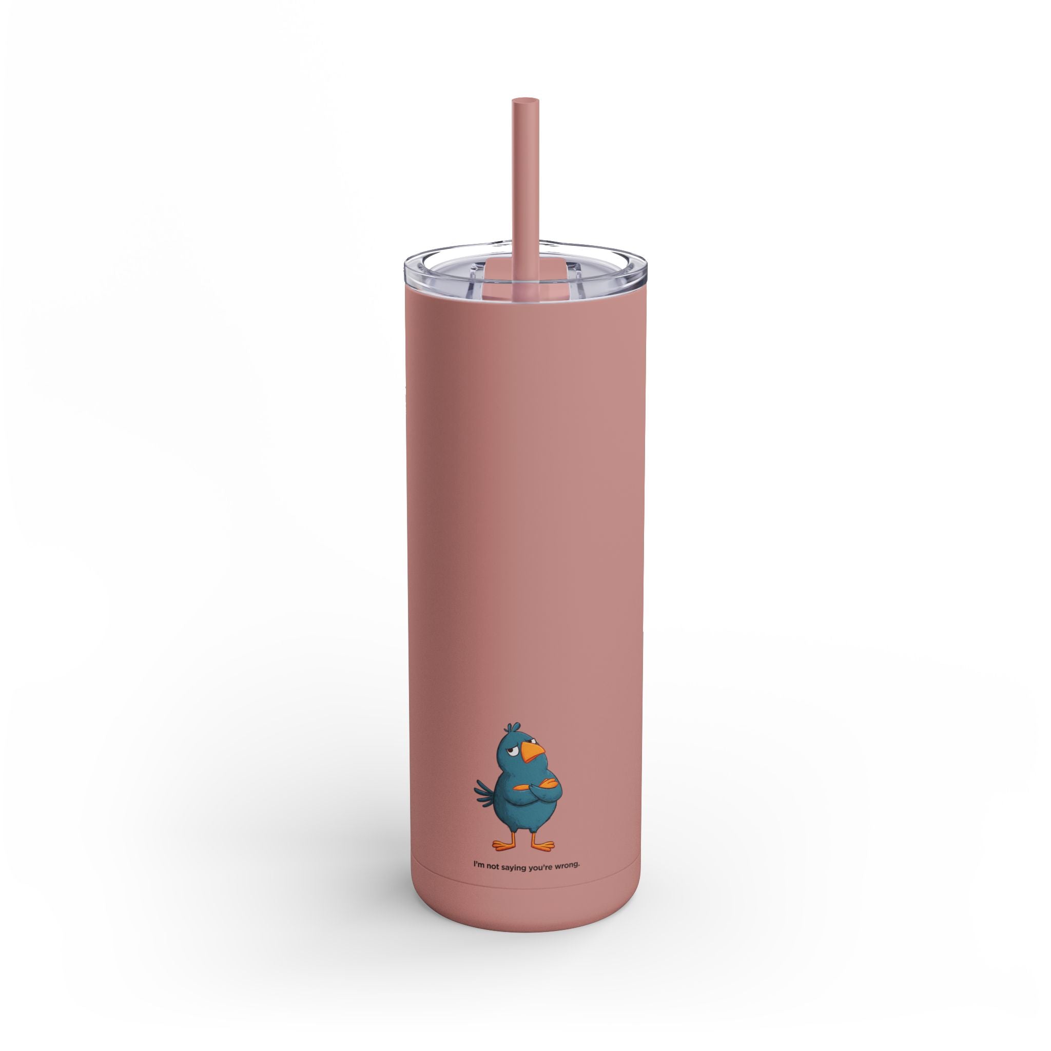 I'm Not Saying You're Wrong 20oz Tumbler