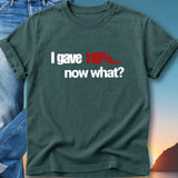 Dark green t-shirt with "I gave 110%... now what?" text.
