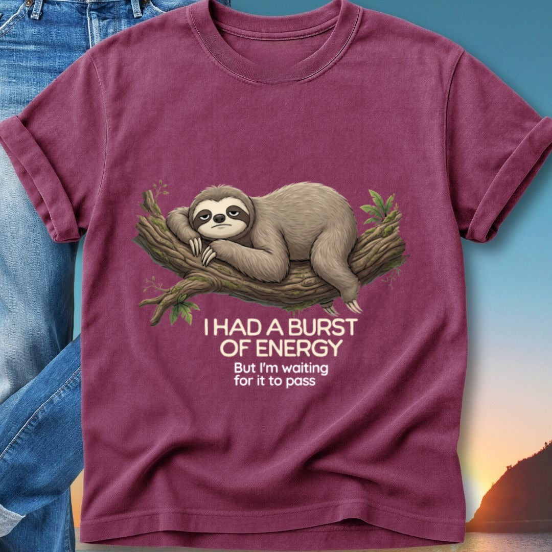 Maroon t-shirt with a sloth on a branch and text "I had a burst of energy but I'm waiting for it to pass."