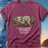 Maroon t-shirt with a sloth on a branch and text "I had a burst of energy but I'm waiting for it to pass."