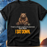 Bear sitting down with text: "I had a whole weekend planned, but then I sat down."