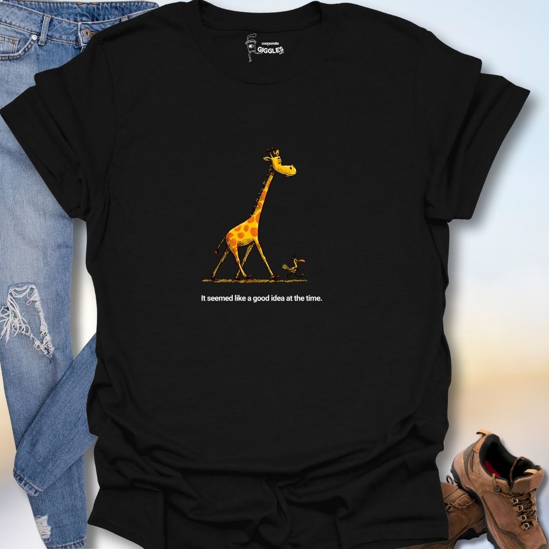 It Seemed Like A Good Idea At The Time. T-Shirt