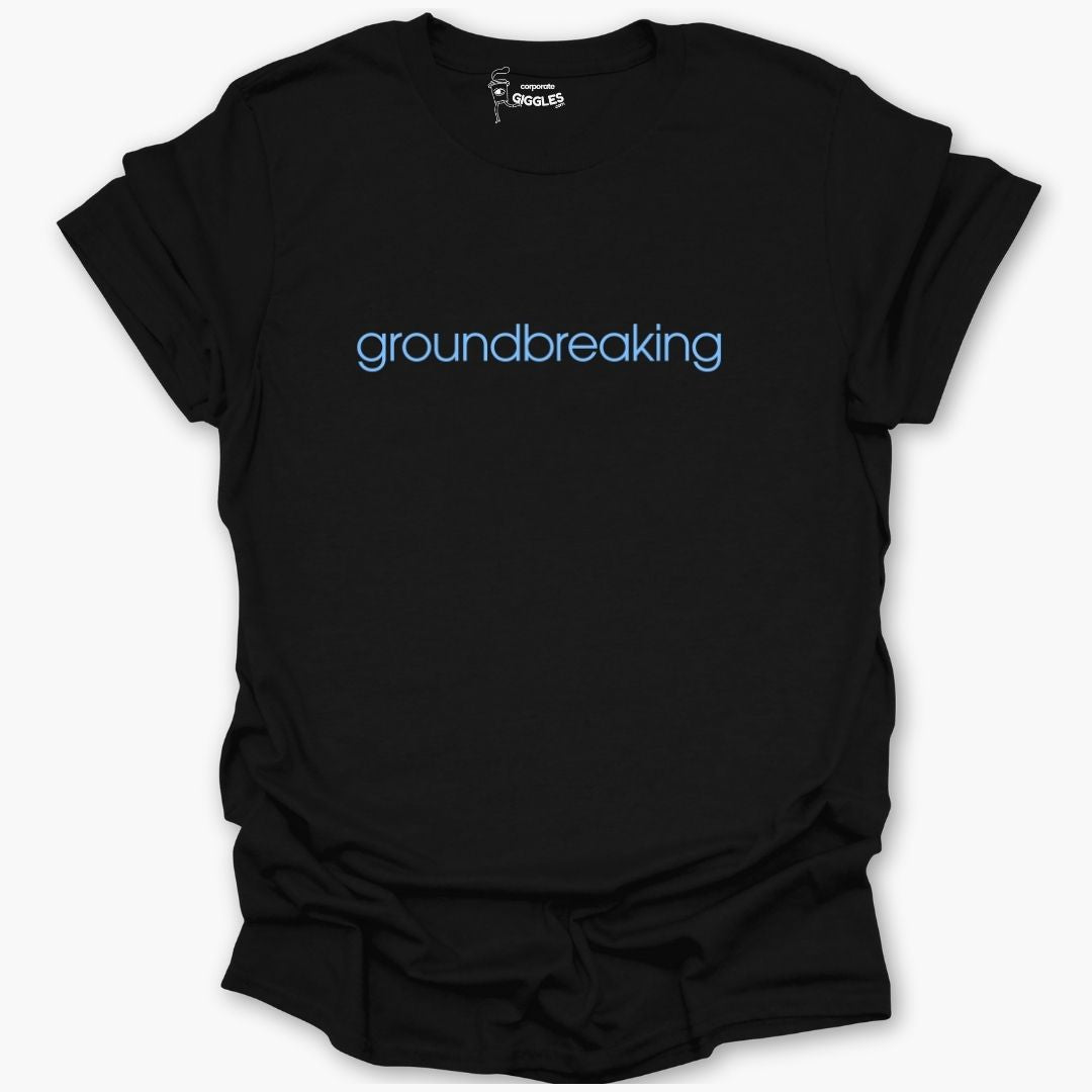 Groundbreaking T-Shirt