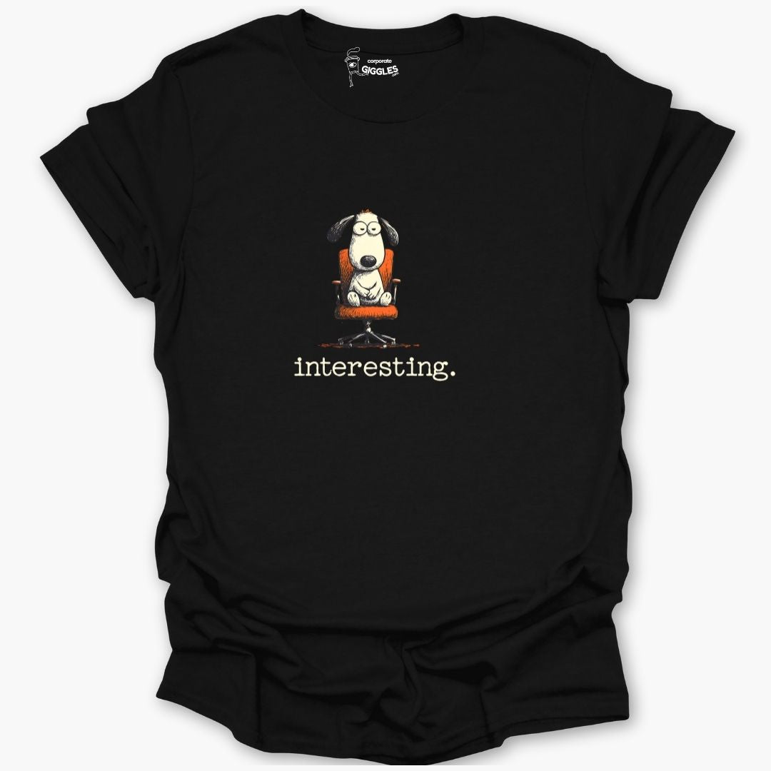 Interesting. T-Shirt