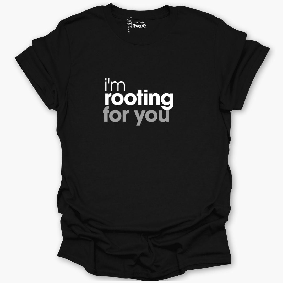 I'm Rooting For You T-Shirt
