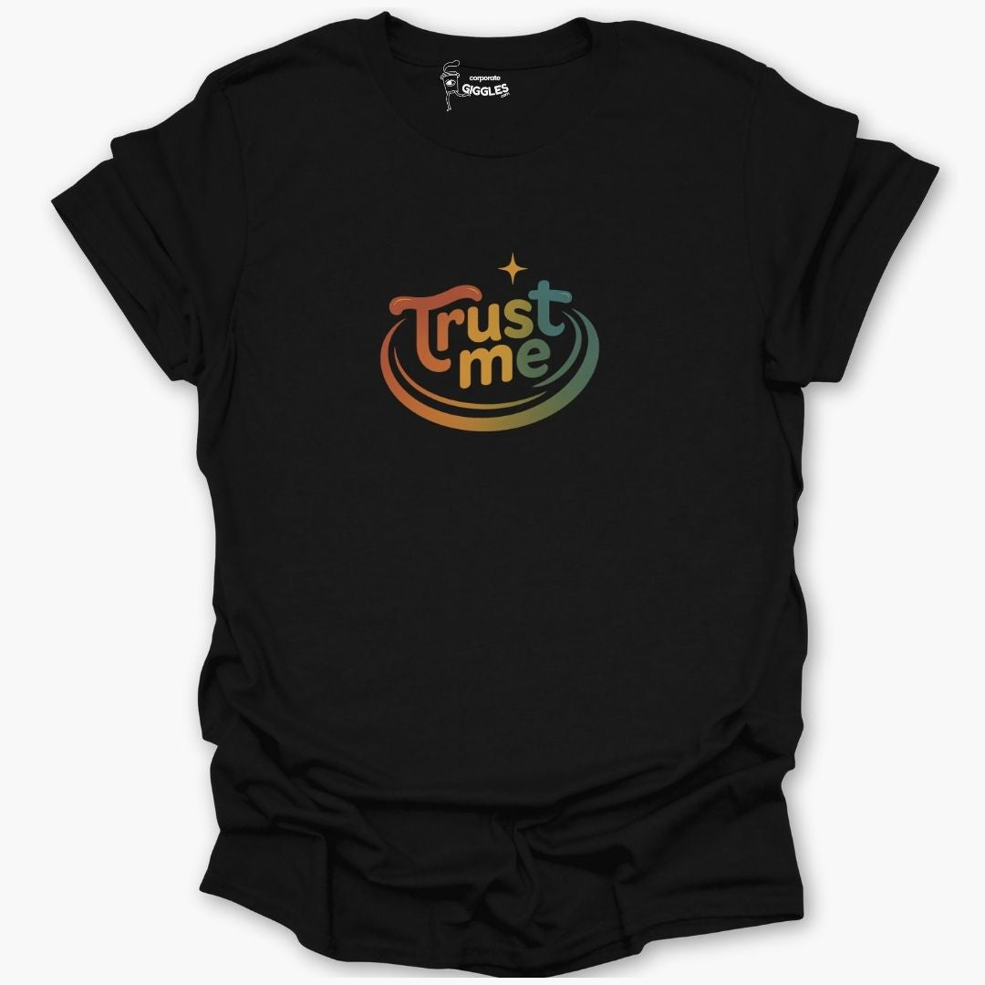 Trust Me  T-Shirt