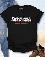 Professional Overachiever T-Shirt
