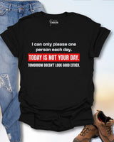 Today Is Not Your Day T-Shirt