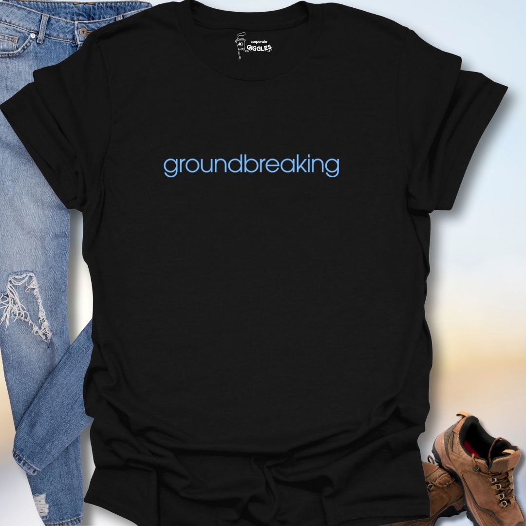 Groundbreaking T-Shirt