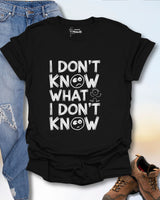I Don't Know What I Don't Know T-Shirt