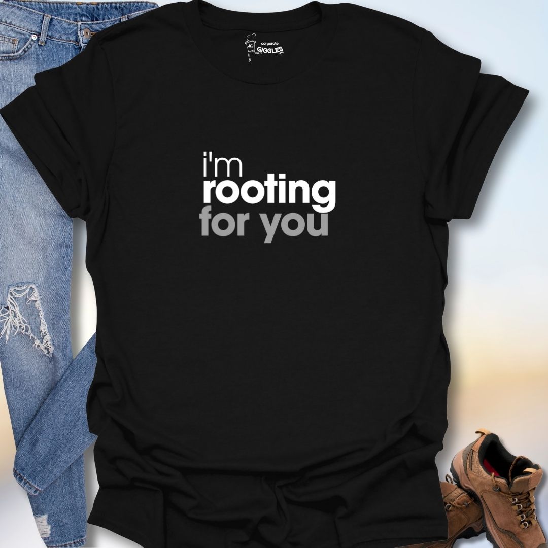 I'm Rooting For You T-Shirt