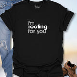 I'm Rooting For You T-Shirt