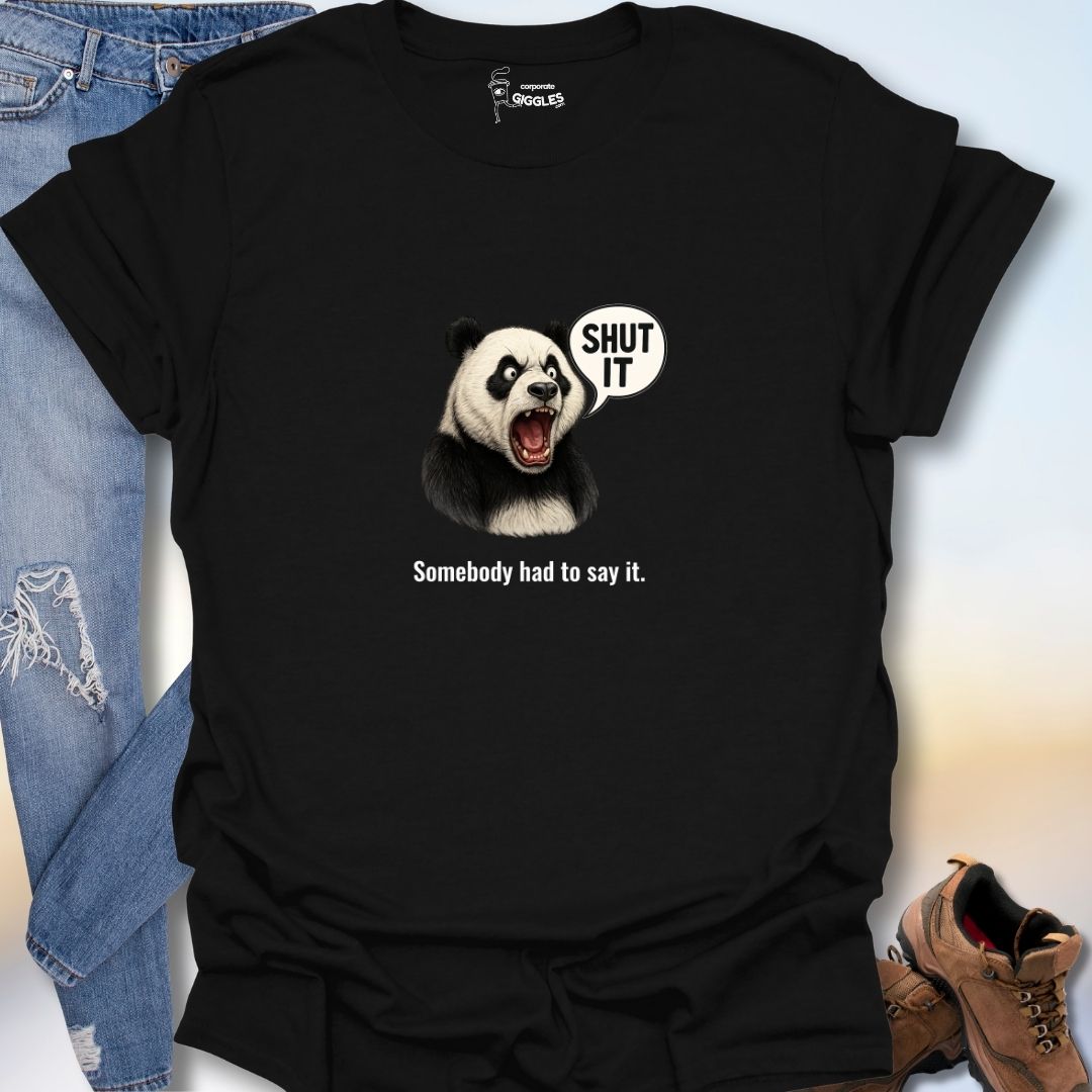Somebody Had To Say It. T-Shirt