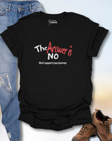 The Answer Is No T-Shirt