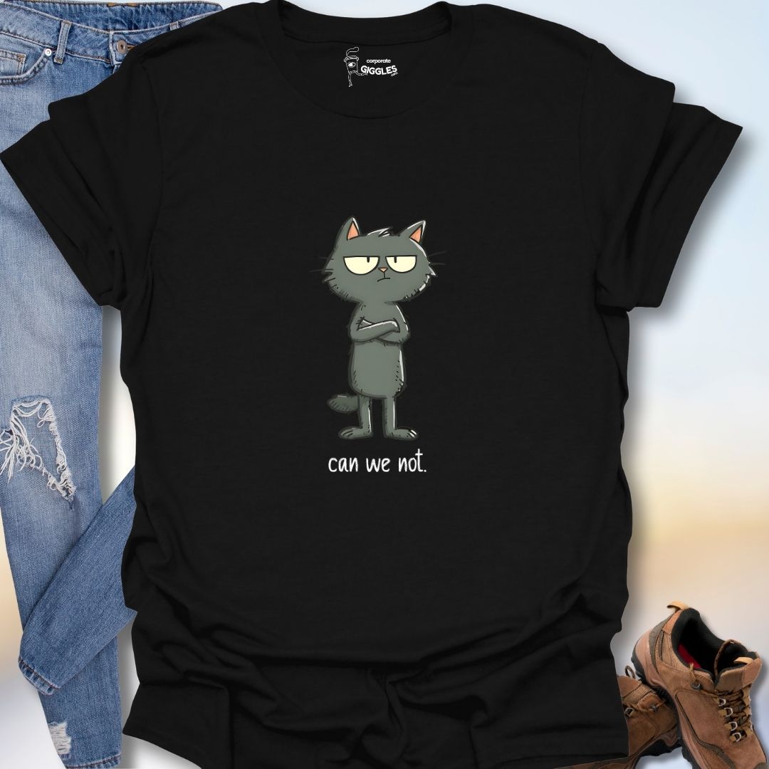 Can We Not. T-Shirt