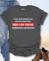Today Is Not Your Day T-Shirt