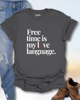 Free Time Is My Love Language T-Shirt
