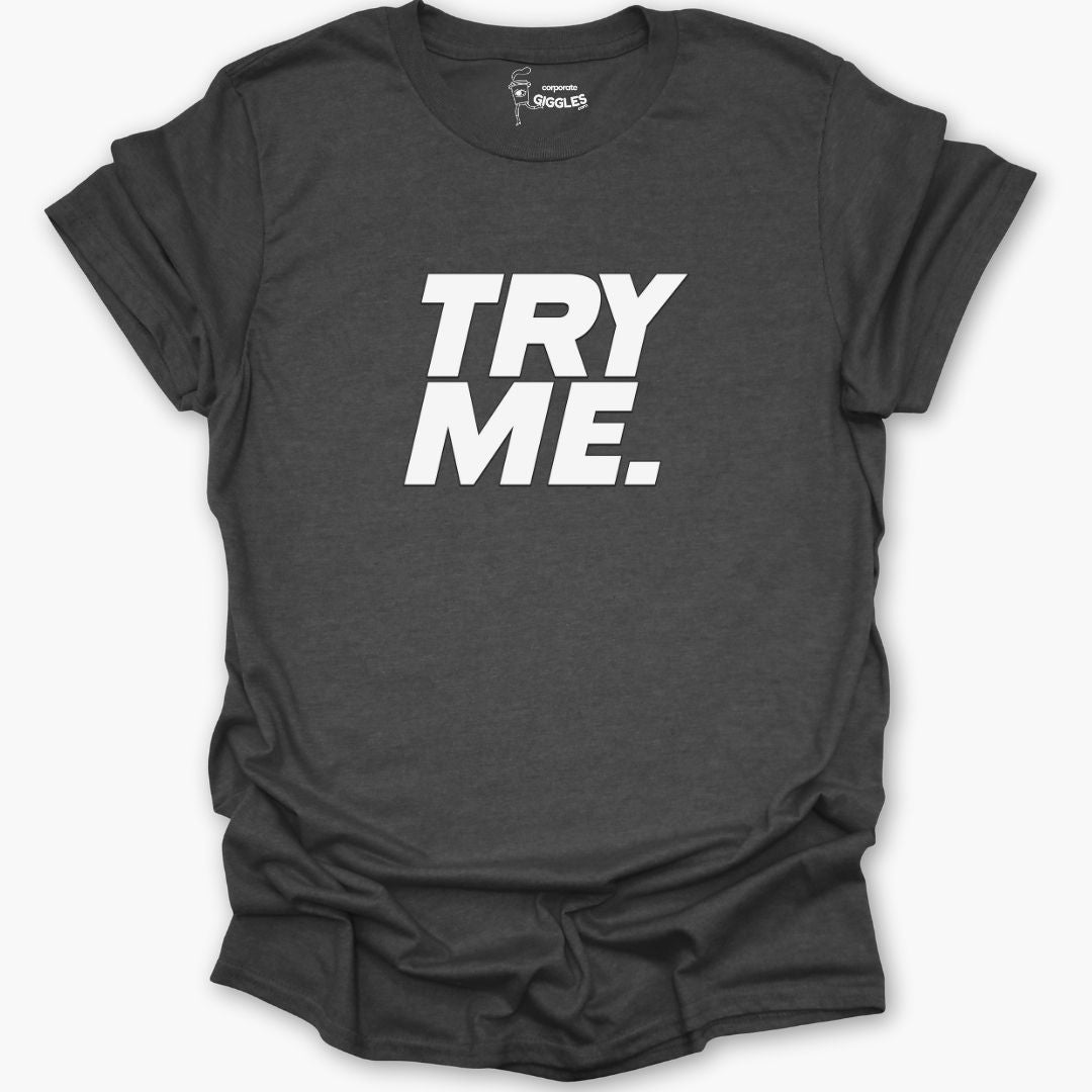 Try Me T-Shirt