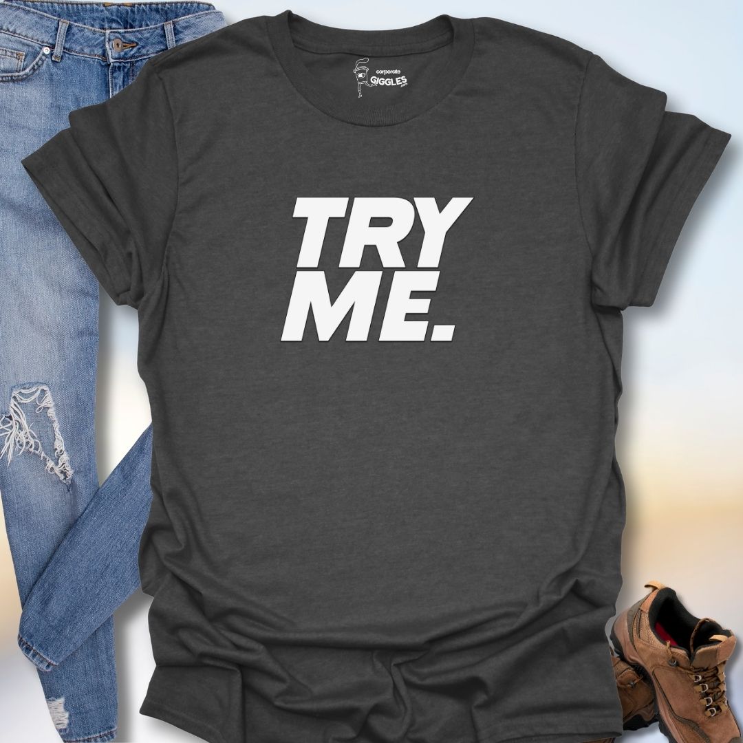 Try Me T-Shirt