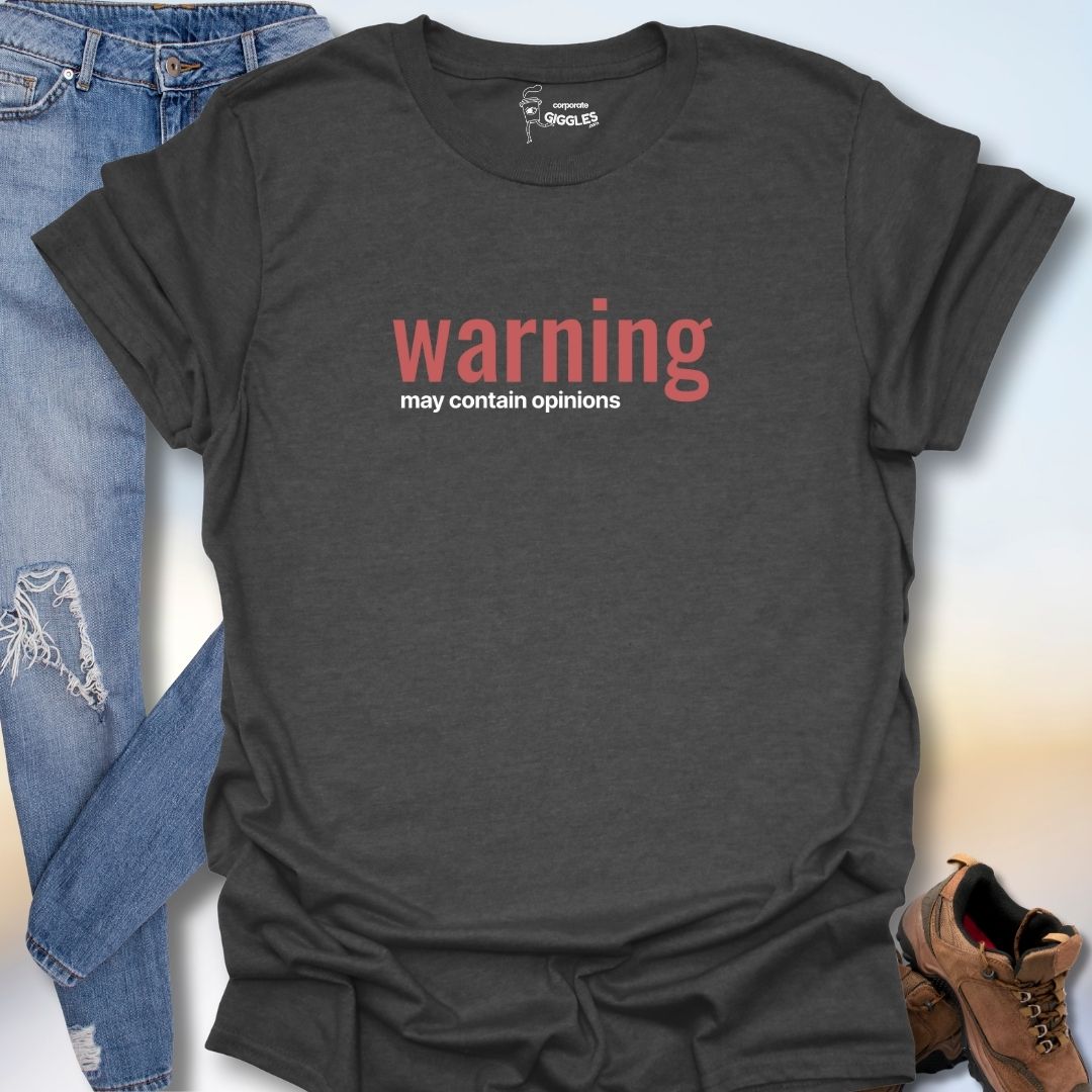 Warning May Contain Opinions T-Shirt